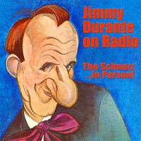 Jimmy Durante - Jimmy Durante On Radio…the Schnozz In Person!