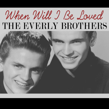 The Everly Brothers - When Will I Be Loved