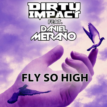 Dirty Impact - Fly So High