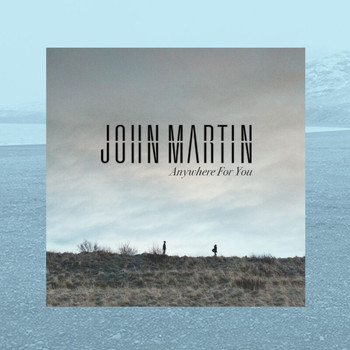 John Martin - Anywhere For You (Remix EP)