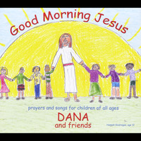 Dana - Good Morning Jesus