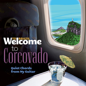 Various Artists - Welcome To CORCOVADO - Quiet Chords From My Guitar