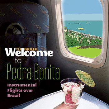 Various Artists - Welcome To PEDRA BONITA - Instrumental Flights Over Brazil