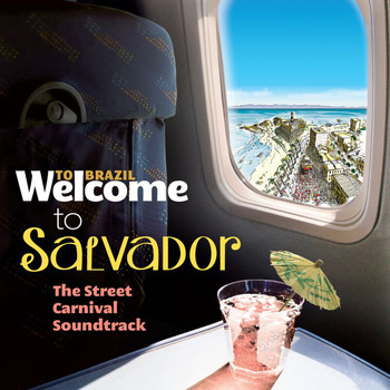 Various Artists - Welcome To Salvador - The Street Carnival Soundtrack