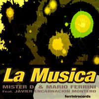 Mister D & Mario Ferrini feat. Javier Encarnacion Montero - La Musica