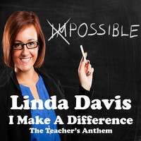 Linda Davis - I Make a Difference (The Teacher's Anthem)