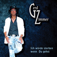 Gerd Zimmer - Ich würde sterben wenn Du gehst
