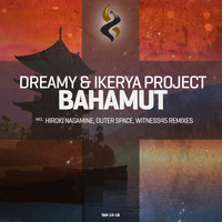 Dreamy & Ikerya Project - Bahamut