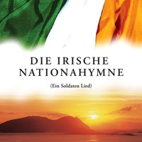 The Irish Ramblers - Die Irische Nationahymne (Ein Soldaten Lied)