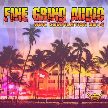 Various Artists - Fine Grind Audio - WMC Compilation 2014 (Explicit)