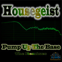 Housegeist - Pump Up the Base - The Remixes