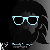 Melody Stranger - Melody Gang