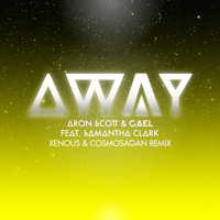 Aron Scott & Gael feat. Samantha Clark - Away - Xenous & Cosmosagan Remix