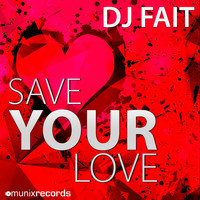 DJ Fait - Save Your Love