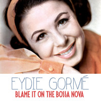 Eydie Gormé - Blame It on the Bossa Nova