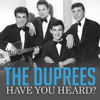 The Duprees - Have You Heard?