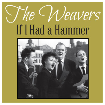 The Weavers - If I Had a Hammer