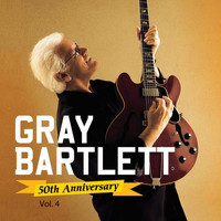 Gray Bartlett - Gray Bartlett 50th Anniversary, Vol. 4