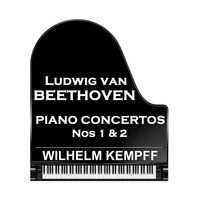 Wilhelm Kempff - Beethoven: Piano Concertos Nos 1 & 2
