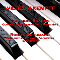 Wilhelm Kempff - Brahms: Concerto for Piano & Orchestra No 1 and Schumann: Concerto for Piano and Orchestra in A Minor