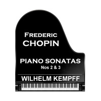 Wilhelm Kempff - Chopin Piano Sonatas Nos 2 & 3