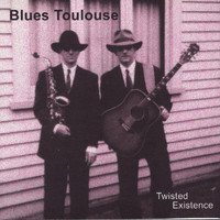 Blues Toulouse - Twisted Existence