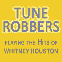 Tune Robbers - Tune Robbers Playing the Hits of Whitney Houston