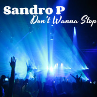 Sandro P - Don't Wanna Stop