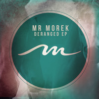 Mr Morek - Deranged EP