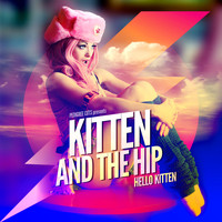 Kitten and The Hip - Hello Kitten (Explicit)