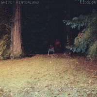 White Hinterland - Eidolon
