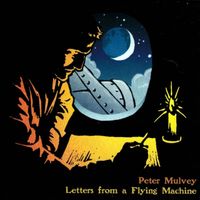 Peter Mulvey - Letters From A Flying Machine