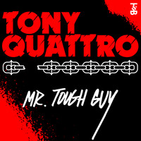 Tony Quattro - Mr. Tough Guy (Explicit)