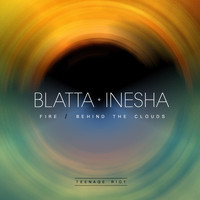 Blatta & Inesha - Fire / Behind The Clouds