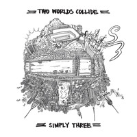 Simply Three - Two Worlds Collide