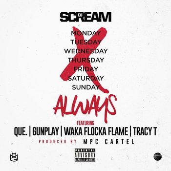DJ Scream - Always (feat. QUE., Gunplay, Waka Flocka Flame, and Tracy T) (Explicit)