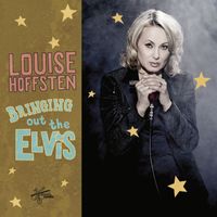Louise Hoffsten - Bringing Out The Elvis