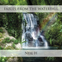 Neil H - Fables from the Waterfall