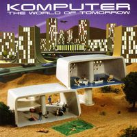 Komputer - The World Of Tomorrow