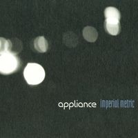 Appliance - Imperial Metric [Bonus Track Version]