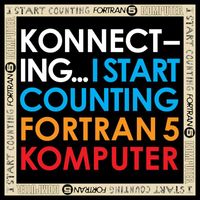 I Start Counting / Fortran 5 / Komputer - Konnecting... Deluxe (B Sides and Rarities)