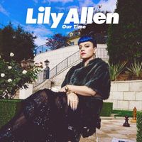 Lily Allen - Our Time (Explicit)