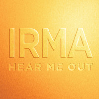 Irma - Hear Me Out