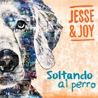Jesse & Joy - Soltando Al Perro (USA)