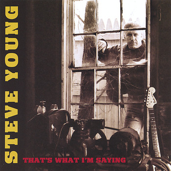 Steve Young - That's What I'm Saying