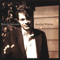 Malcolm Holcombe - Another Wisdom