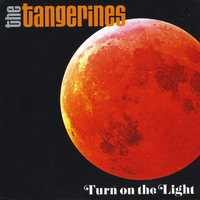 The Tangerines - Turn On the Light