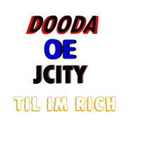 Dooda - Til Im Rich (feat. Jcity & Oe)