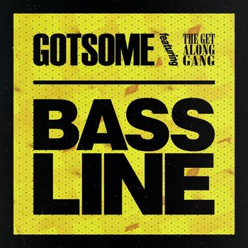GotSome - Bassline (feat. The Get Along Gang)