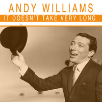 Andy Williams - It Doesnt Take Very Long